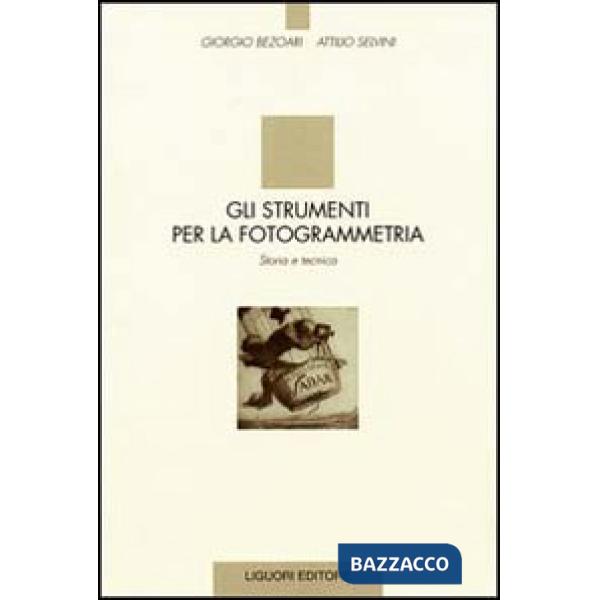 Strumenti per la fotogrammetria. Storia e tecnica (Gli)