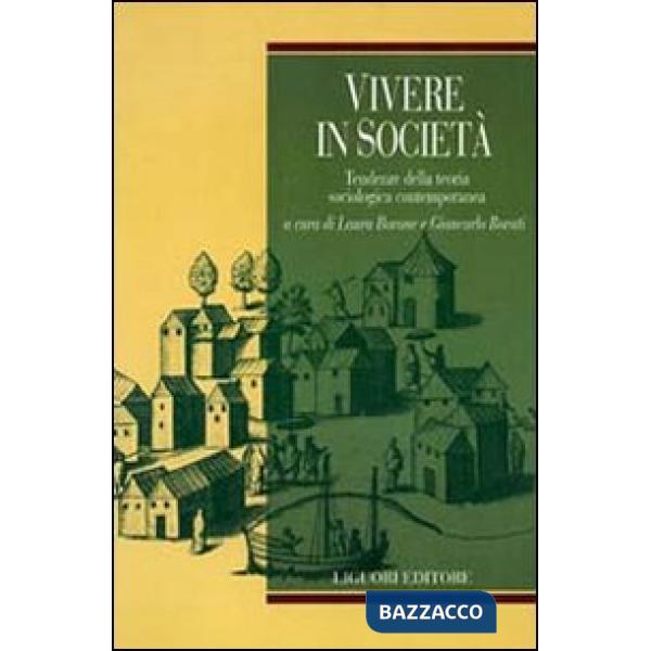 Vivere in società. Tendenze della teoria sociologica contemporanea