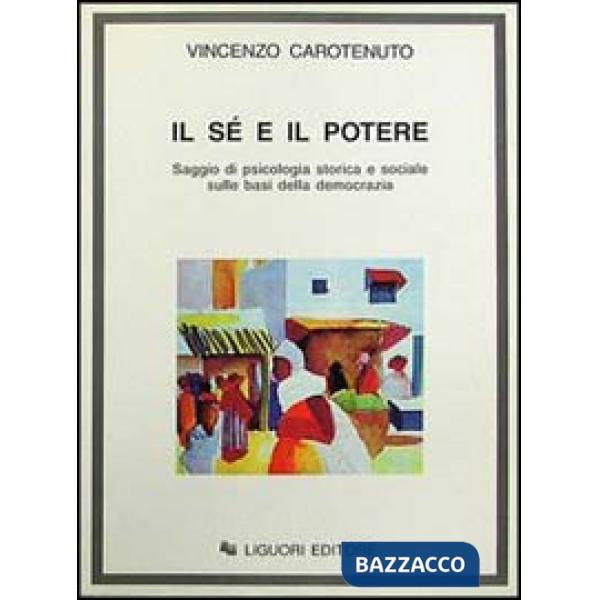 Sé e il potere. Saggio di psicologia storica e sociale sulle basi della democrazia (Il)