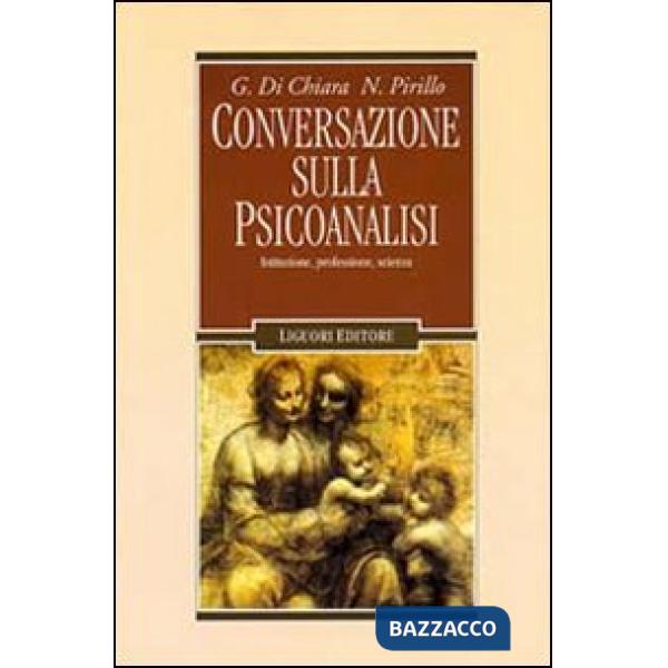 Conversazione sulla psicoanalisi. Istituzione, professione, scienza