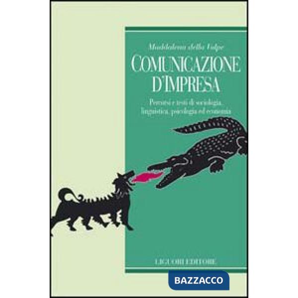Comunicazione d'impresa. Percorsi e testi di sociologia, linguistica, psicologia ed economia