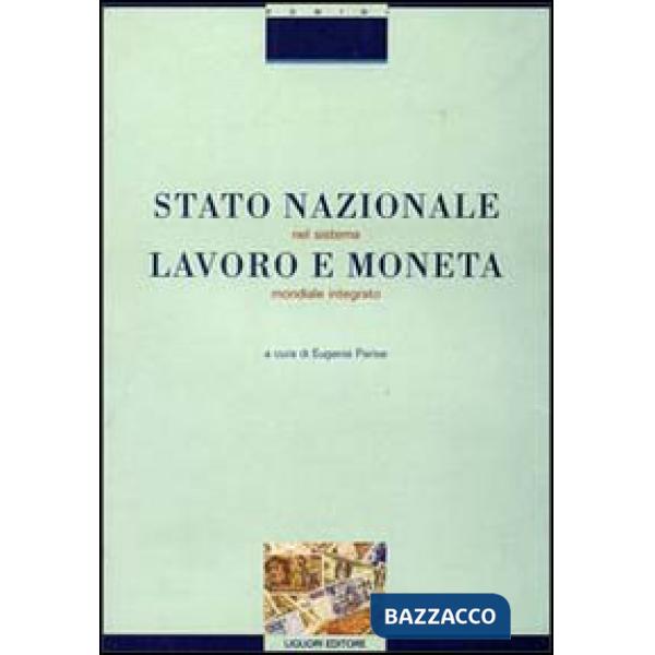 Stato nazionale, lavoro e moneta nel sistema mondiale integrato. Ipotesi di nuovi profili costituzionali
