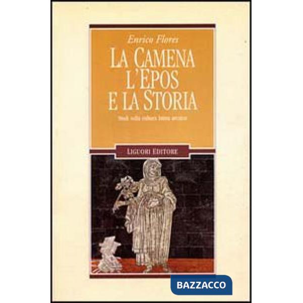 Camena, l'epos e la storia. Studi sulla cultura latina arcaica (La)