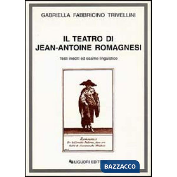 Teatro di Jean-Antoine Romagnesi. Testi inediti ed esame linguistico (Il)