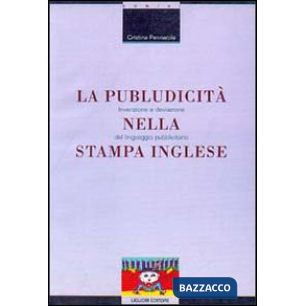 Publudicità nella stampa inglese. Invenzione e deviazione del linguaggio pubblicitario (La)