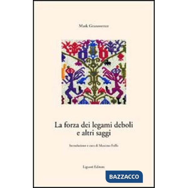 Forza dei legami deboli e altri saggi (La)