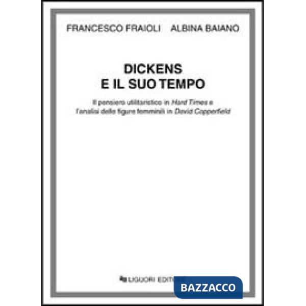 Dickens e il suo tempo. Il pensiero umanistico in Hard Times e l'analisi delle figure femminili in David Copperfield