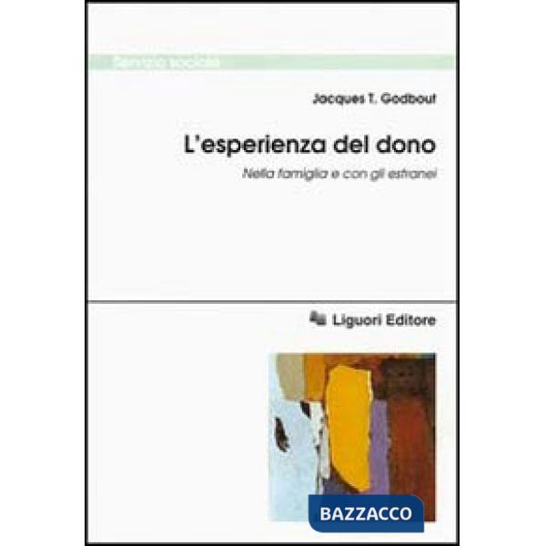 Esperienza del dono. Nella famiglia e con gli estranei (L')