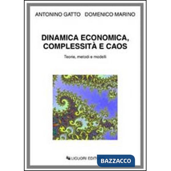 Dinamica economica, complessità e caos. Teorie, metodi e modelli