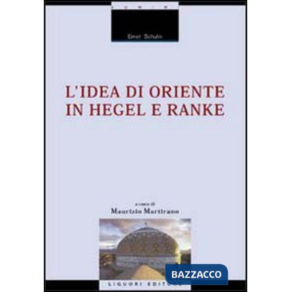 Idea di Oriente in Hegel e Ranke (L')
