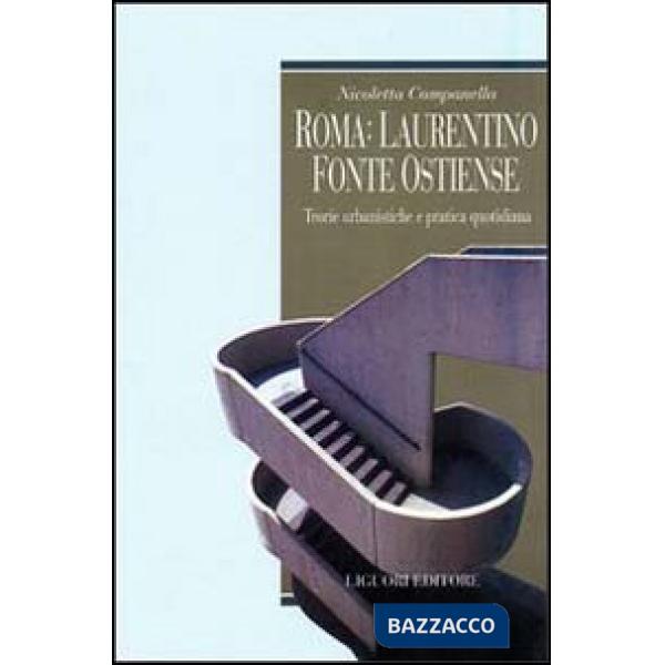 Roma: Laurentino fonte ostiense. Teorie urbanistiche e pratica quotidiana