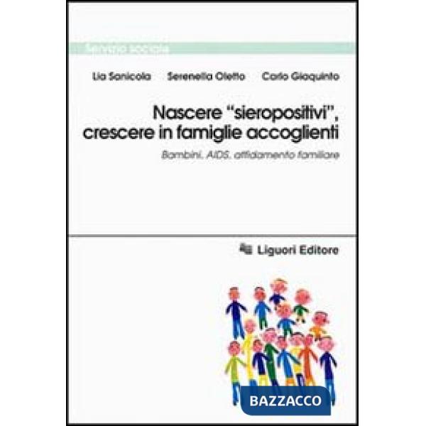Nascere «Sieropositivi», crescere in famiglie accoglienti. Bambini, Aids, affidamento familiare