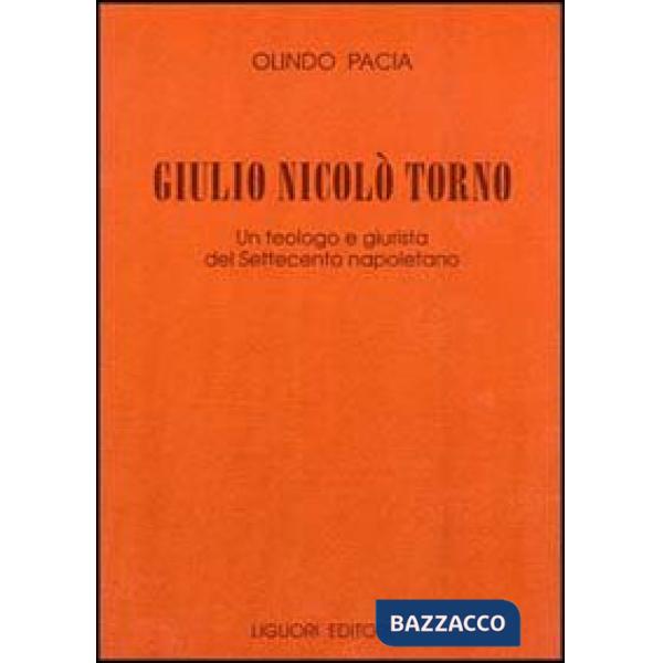 Giulio Nicolò Torno. Un teologo e giurista del Settecento napoletano