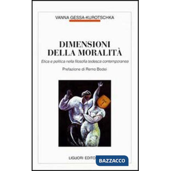 Dimensioni della moralità. Etica e politica nella filosofia tedesca contemporanea