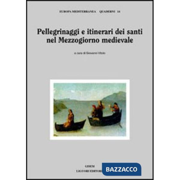 Pellegrinaggi e itinerari dei santi nel Mezzogiorno medievale