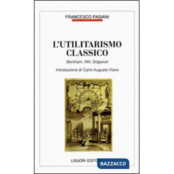 Utilitarismo classico. Bentham, Mill, Sidgwick (L')
