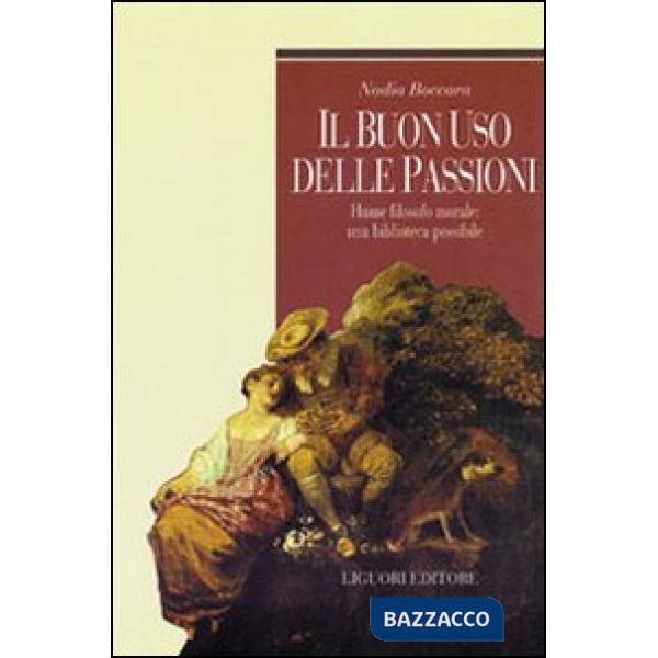 Buon uso delle passioni. Hume filosofo morale: una biblioteca possibile (Il)