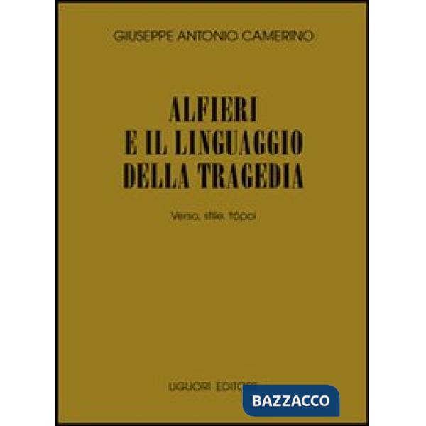 Alfieri e il linguaggio della tragedia. Verso, stile, tópoi