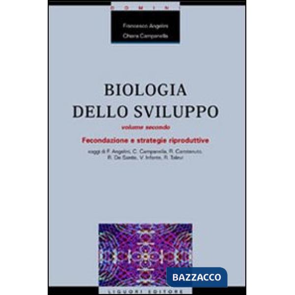 Biologia dello sviluppo. Vol. 2: Fecondazione e strategie riproduttive