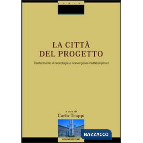 Città del progetto. Trasferimento di tecnologie e convergenze multidisciplinari. Con CD-ROM (La)