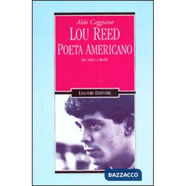 Lou Reed poeta americano. Dai Velvet a Berlin