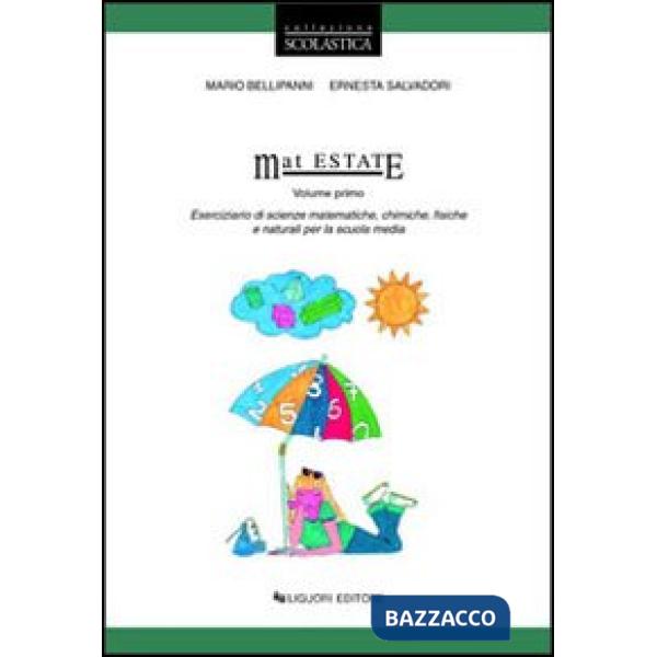 Mat estate. Eserciziario di scienze matematiche, chimiche, fisiche e naturali. Per la Scuola media. Vol. 1