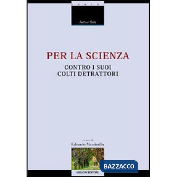 Per la scienza contro i suoi colti detrattori