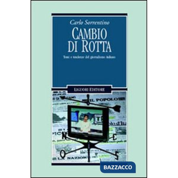 Cambio di rotta. Temi e tendenze del giornalismo italiano