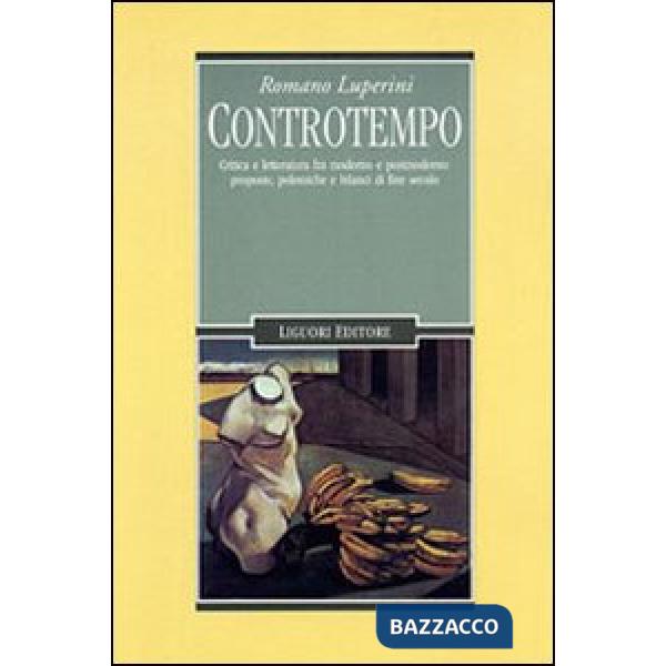 Controtempo. Critica e letteratura fra moderno e postmoderno: proposte, polemiche e bilanci di fine secolo