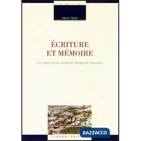 Écriture et mémoire. Le labyrinthe du monde de Marguerite Yourcenar