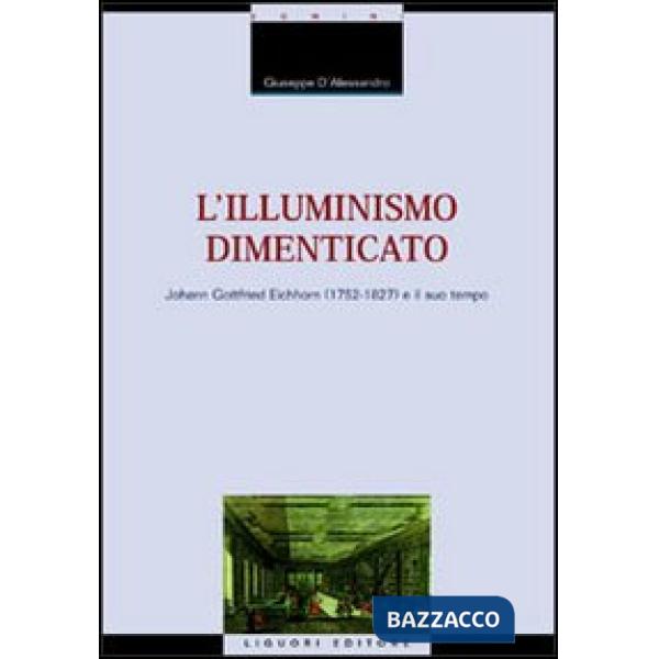 Illuminismo dimenticato. Johann Gottfried Eichhorn (1752-1827) e il suo tempo (L')