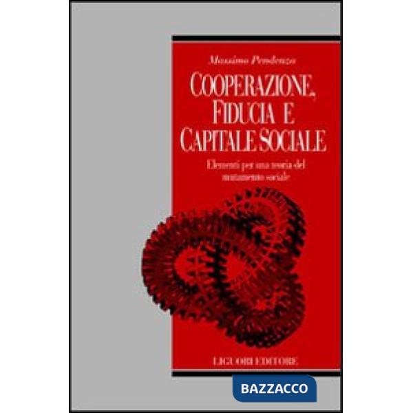 Cooperazione, fiducia e capitale sociale. Elementi per una teoria del mutamento sociale