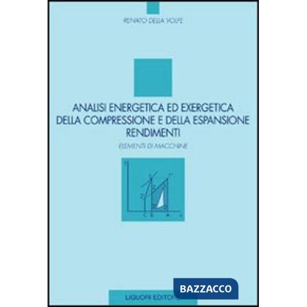 Analisi energetica ed exergetica della compressione e della espansione. Rendimenti. Elementi di macchine