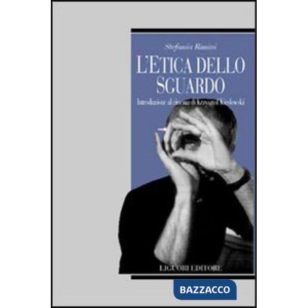 Etica dello sguardo. Introduzione al cinema di Krzysztof Kieslowski (L')