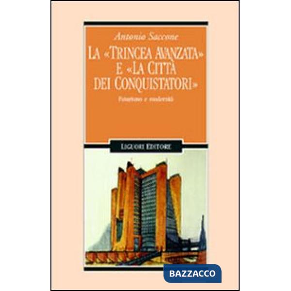 Trincea avanzata e «La città dei conquistatori». Futurismo e modernità (La)