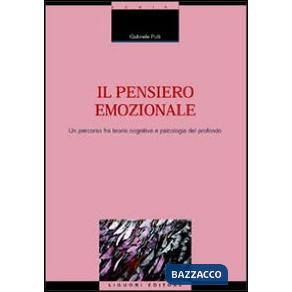 Pensiero emozionale. Un percorso fra teorie cognitive e psicologia del profondo (Il)