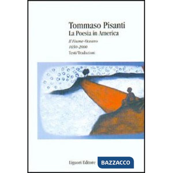 Poesia in America. Il fiume-oceano 1650-2000. Testi/traduzioni (La)