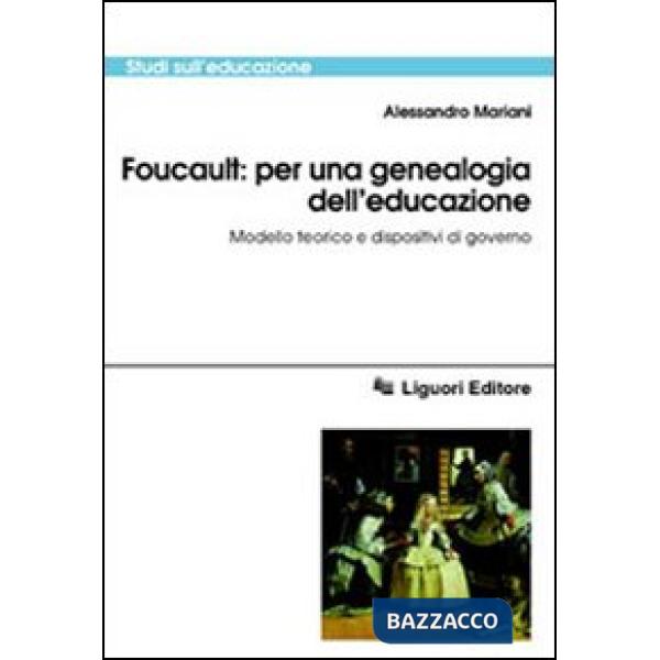 Foucault: per una genealogia dell'educazione. Modello teorico e dispositivi di governo