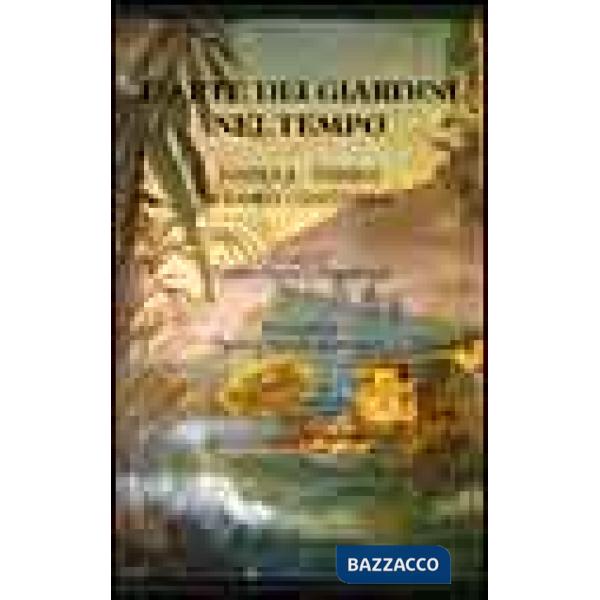 Arte dei giardini nel tempo. Napoli - Parigi e loro dintorni (L')