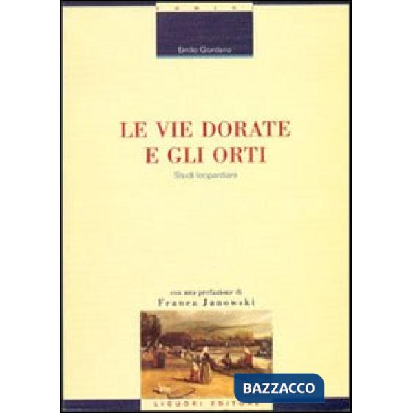 Vie dorate e gli orti. Studi leopardiani (Le)