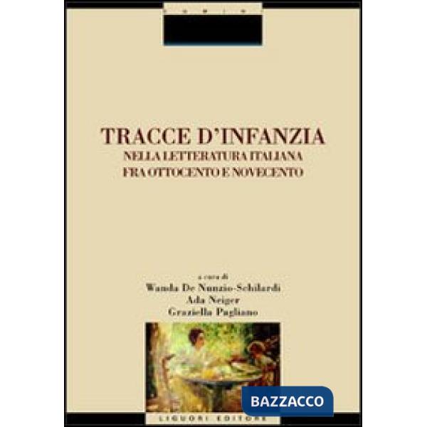 Tracce d'infanzia nella letteratura italiana fra Ottocento e Novecento
