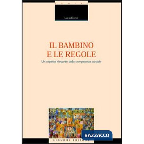 Bambino e le regole. Un aspetto rilevante della competenza sociale (Il)