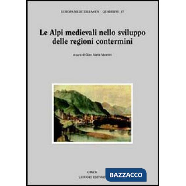 Alpi medievali nello sviluppo delle regioni contermini (Le)