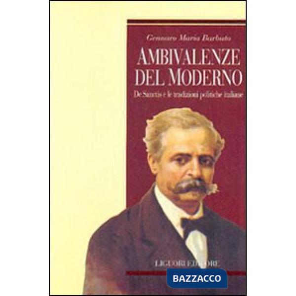 Ambivalenze del moderno. De Sanctis e le tradizioni politiche italiane