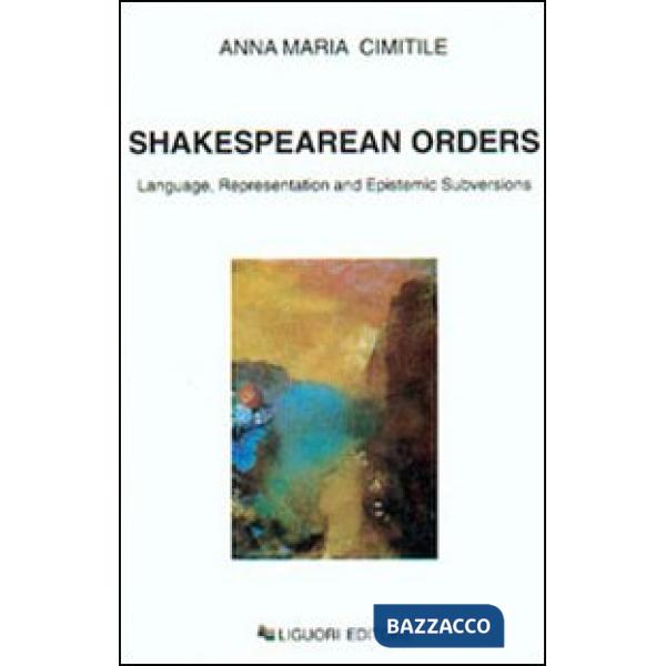 Shakespearean orders. Language, representation and epistemic subversions
