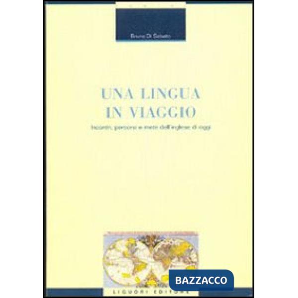 Lingua in viaggio. Incontri, percorsi e mete dell'inglese di oggi (Una)