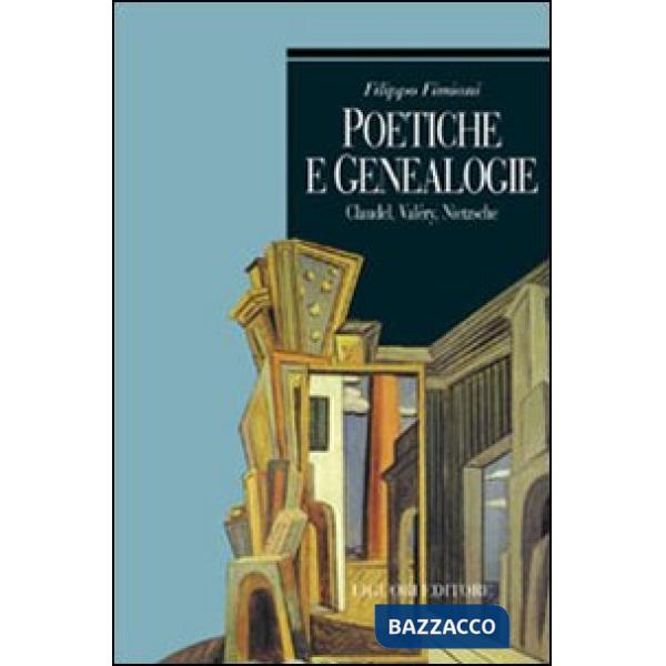 Poetiche e genealogie. Claudel, Valéry, Nietzsche
