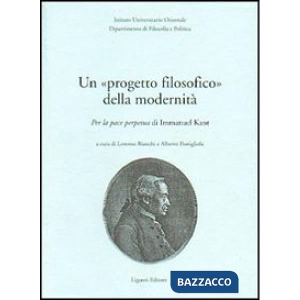Progetto filosofico della modernità. Per la pace perpetua di Immanuel Kant (Un)