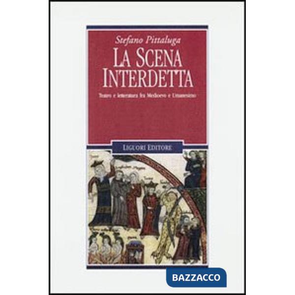 Scena interdetta. Teatro e letteratura fra Medioevo e umanesimo (La)