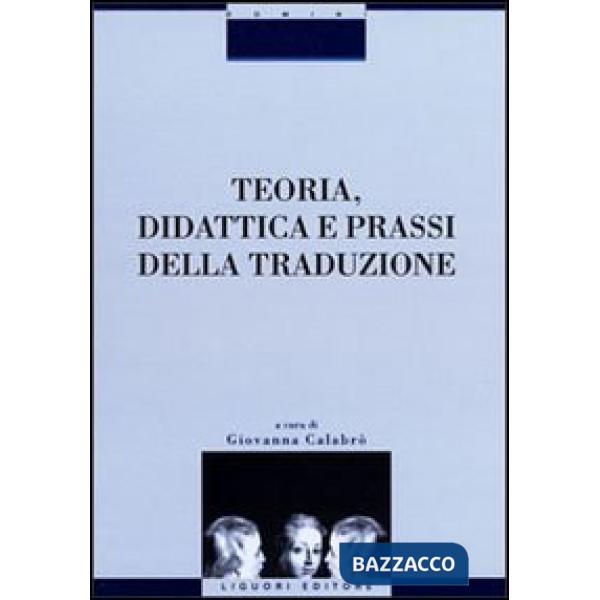 Teoria, didattica e prassi della traduzione. Con CD-ROM